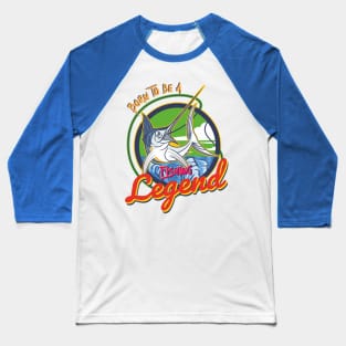 born to be a fishing legend Baseball T-Shirt